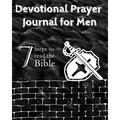 Devotional Prayer Journal for Men: 7 Steps to read the Bible