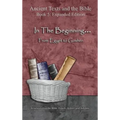 In The Beginning... From Egypt to Goshen - Expanded Edition: Synchronizing the Bible, Enoch, Jasher, and Jubilees