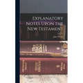 Explanatory Notes Upon the New Testament