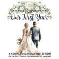 Our First Year - A couple's catholic reflection on the first year of the sacrament of marriage