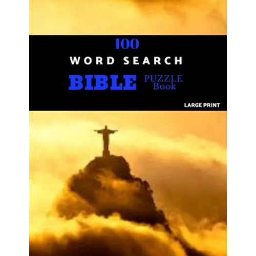 100 Word Search Bible Puzzle Book Large Print: Brain Challenging Bible Puzzles For Hours Of Fun