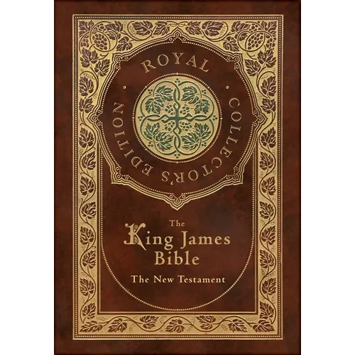The King James Bible: The New Testament (Royal Collector's Edition) (Case Laminate Hardcover with Jacket)