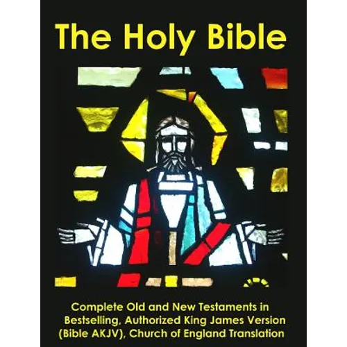 The Holy Bible: Complete Old and New Testaments in Bestselling Authorized King James Version (Bible AKJV), Church of England Translati