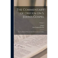 The Commentary of Origen on S. John's Gospel: The Text Revised With a Critical Introduction and Indices; Volume 2