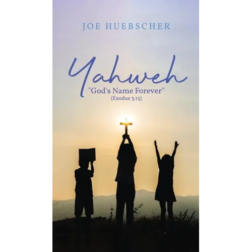 Yahweh: "God's Name Forever" (Exodus 3:15)