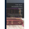The Self-interpreting Bible: With Commentaries, References, Harmony Of The Gospels And The Helps Needed To Understand And Teach The Text, Illustrat