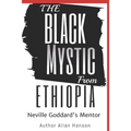 The Black Mystic From Ethiopia: Neville Goddard's Mentor
