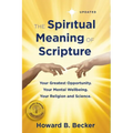 The Spiritual Meaning of Scripture: Your Greatest Opportunity. Your Mental Wellbeing. Your Religion and Science.