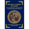 Infancy Gospel of James: The Lost Apocryphal Gospel - Uncovering the Hidden Life of the Virgin Mary, the Miraculous Birth of Jesus, and the Secret Tra