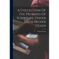 A Collection Of The Promises Of Scripture, Under Their Proper Heads