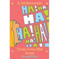 In All Seriousness...Totally Funny Bible Stories
