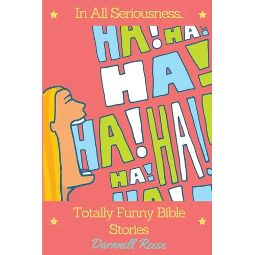 In All Seriousness...Totally Funny Bible Stories