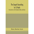 The Gospel According To St. Mark: The Greek Text With Introduction Notes And Indices