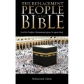 The Replacement People Of The Bible: Led by Prophet Muhammed, peace be upon him