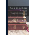 Your Study Bible: Keys That Unlock Each Of The Sixty-six Books Of The Word Of God, From A Pastor's Notes Through Forty Years Of Personal Study