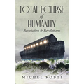 Total Eclipse of Humanity: Revolution & Revelations