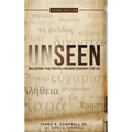 Unseen: Believing the Truth, Understanding the Lie