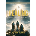 Healing: Doing Things God's Way: As Taught by Thurman Scrivner