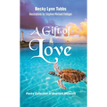 A Gift of Love: Poetry Collection of Heartfelt Moments