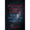 Individual Spiritual Growth Be Still and Think About it