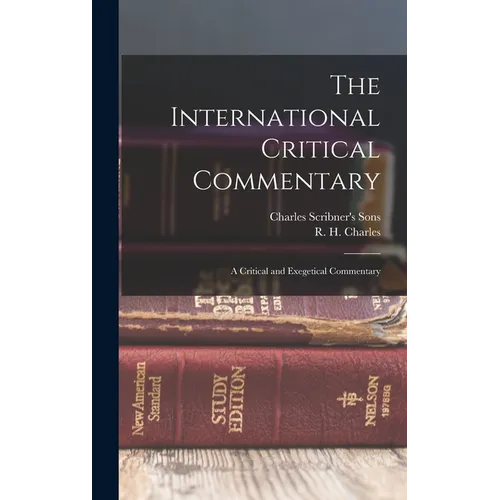 The International Critical Commentary: A Critical and Exegetical Commentary - Hardcover