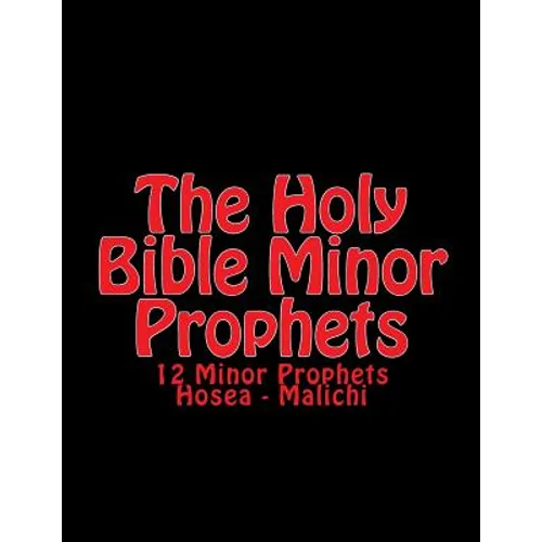 The Holy BIble Minor Prophets: 12 Minor Prophets Hosea - Malichi