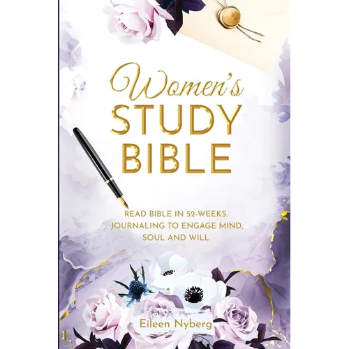 Women's Study Bible: Read Bible in 52-Weeks. Journaling to Engage Mind, Soul and Will. (Value Version)