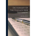 Dictionary Of The Vulgate New Testament