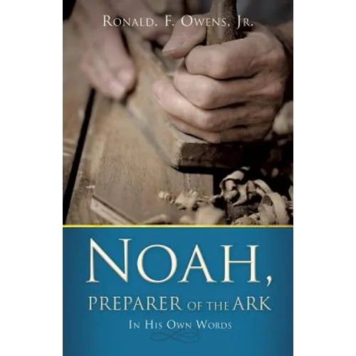 Noah, Preparer of the Ark