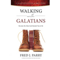 Walking With Galatians: Become The Man God Intends You To Be