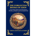 The Forgotten Books of Eden: The Complete Collection of Lost Old Testament Apocrypha - Adam and Eve, Enoch, The Testaments of the Patriarchs & Hidden