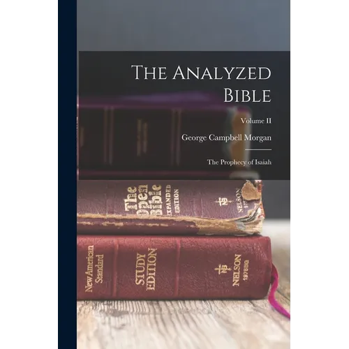The Analyzed Bible: The Prophecy of Isaiah; Volume II