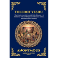 Toledot Yeshu: The Controversial Jewish Life of Jesus - A Medieval Tale of Religious Polemics, Satire, and Alternative History (Large Print Deluxe Edi