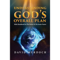 Understanding God's Overall Plan: Bible Handbook For The Novice To The Senior Pastor