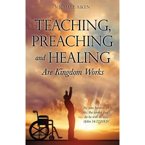 Teaching, Preaching and Healing Are Kingdom Works