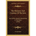 The Manners And Customs Of The Jews: And Other Nations Mentioned In The Bible (1844)