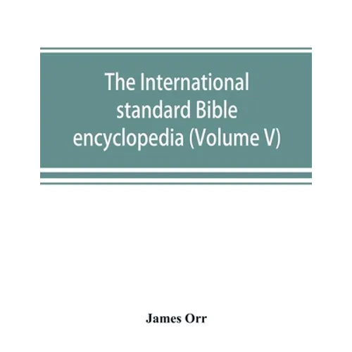 The International standard Bible encyclopedia (Volume V)