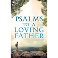 Psalms To A Loving Father