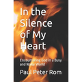 In the Silence of My Heart: Encountering God in a Busy and Noisy World