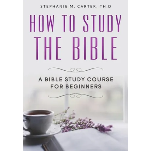 How To Study the Bible: A Bible Study Course for Beginners