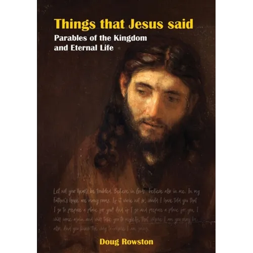 Things that Jesus said Parables of the Kingdom and Eternal Life