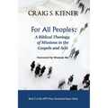 For All Peoples: A Biblical Theology of Missions in the Gospels and Acts