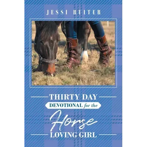 Thirty Day Devotional for the Horse Loving Girl