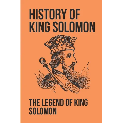 History Of King Solomon: The Legend Of King Solomon: King Solomon Figures In Scripture