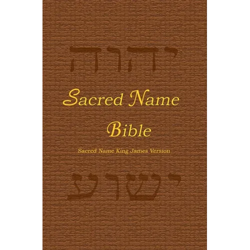 Sacred Name Bible: Sacred Name King James Version, hard cover