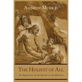 The Holiest of All: An Exposition of the Epistle to the Hebrews