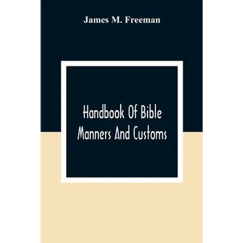Handbook Of Bible Manners And Customs