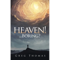 Heaven!... Boring?