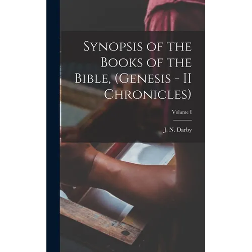 Synopsis of the Books of the Bible, (Genesis - II Chronicles); Volume I - Hardcover