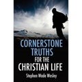 Cornerstone Truths for the Christian Life